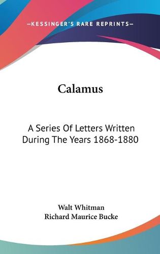 Cover image for Calamus: A Series of Letters Written During the Years 1868-1880