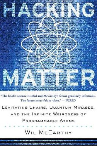 Cover image for Hacking Matter: Levitating Chairs, Quantum Mirages, and the Infinite Weirdness of Programmable Atoms