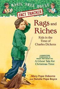 Cover image for Rags and Riches: Kids in the Time of Charles Dickens: A Nonfiction Companion to Magic Tree House Merlin Mission #16: A Ghost Tale for Christmas Time