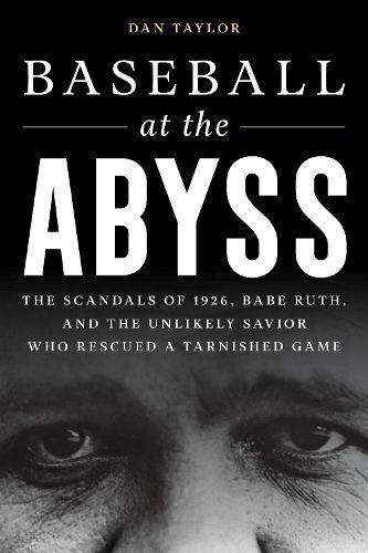 Cover image for Baseball at the Abyss: The Scandals of 1926, Babe Ruth, and the Unlikely Savior Who Rescued a Tarnished Game