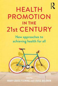 Cover image for Health Promotion in the 21st Century: New approaches to achieving health for all