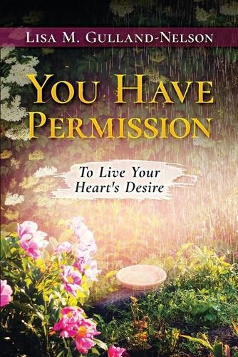 Cover image for You Have Permission: To Live Your Heart's Desire