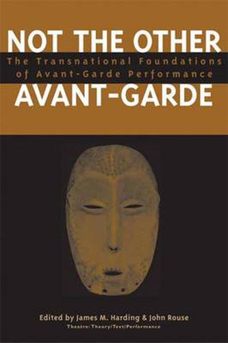 Not the Other Avant-garde: The Transnational Foundations of Avant-garde Performance