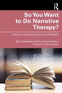 Cover image for So You Want to Do Narrative Therapy?