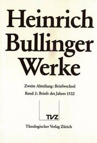 Cover image for Heinrich Bullinger. Werke: 2. Abteilung: Briefwechsel. Band 2: Briefe Des Jahres 1532