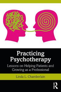 Cover image for Practicing Psychotherapy: Lessons on Helping Patients and Growing as a Professional
