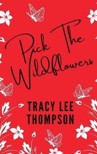 Cover image for Pick The Wildflowers (with bonus Book Club Kit)