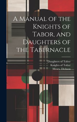 Cover image for A Manual of the Knights of Tabor, and Daughters of the Tabernacle