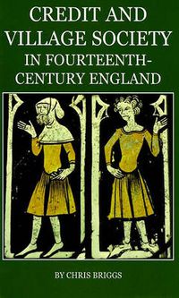 Cover image for Credit and Village Society in Fourteenth-Century England