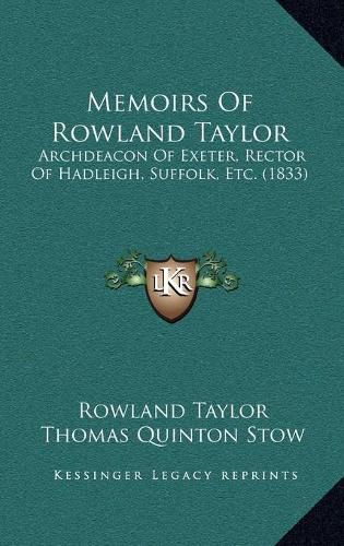 Memoirs of Rowland Taylor: Archdeacon of Exeter, Rector of Hadleigh, Suffolk, Etc. (1833)