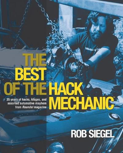 Cover image for The Best Of The Hack Mechanic: 35 years of hacks, kluges, and assorted automotive mayhem from Roundel magazine