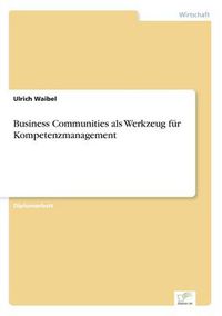 Cover image for Business Communities als Werkzeug fur Kompetenzmanagement