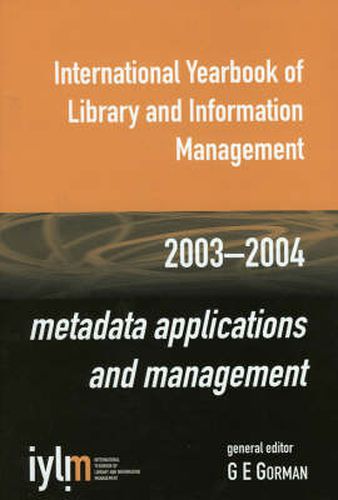 Cover image for International Yearbook of Library and Information Management, 2003-2004: Metadata Applications and Management