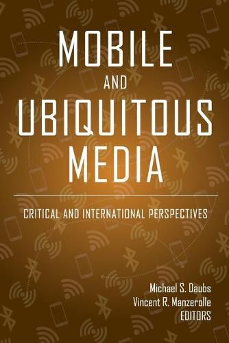 Mobile and Ubiquitous Media: Critical and International Perspectives