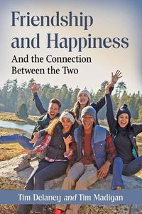 Cover image for Friendship and Happiness: And the Connection Between the Two