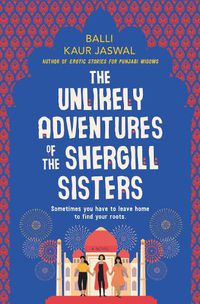 Cover image for The Unlikely Adventures of the Shergill Sisters