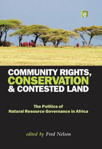 Cover image for Community Rights, Conservation and Contested Land: The Politics of Natural Resource Governance in Africa