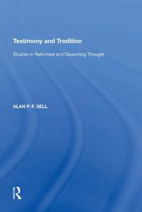 Cover image for Testimony and Tradition: Studies in Reformed and Dissenting Thought