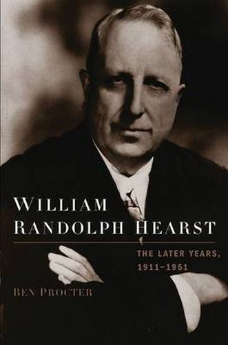 Cover image for William Randolph Hearst: The Later Years 1911-1951