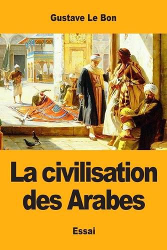 Cover image for La civilisation des Arabes