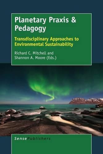 Cover image for Planetary Praxis & Pedagogy: Transdisciplinary Approaches to Environmental Sustainability