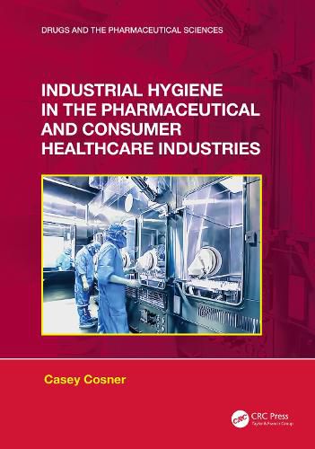 Cover image for Industrial Hygiene in the Pharmaceutical and Consumer Healthcare Industries
