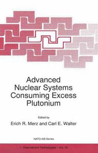 Cover image for Advanced Nuclear Consuming Excess Plutonium: Proceedings of the NATO Advanced Research Workshop, Moscow, Russia, 13-16 October 1996