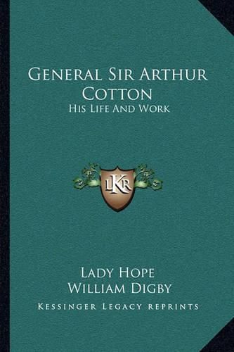 General Sir Arthur Cotton: His Life and Work