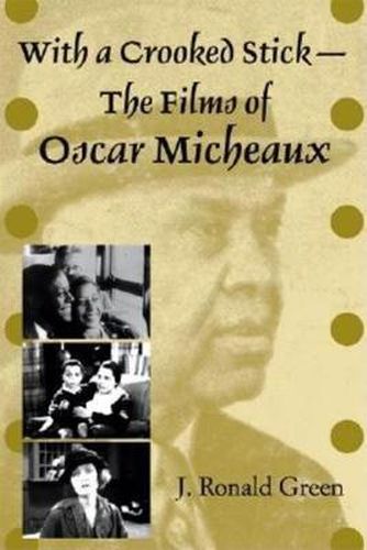 Cover image for With a Crooked Stick-The Films of Oscar Micheaux