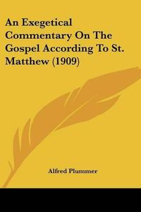 Cover image for An Exegetical Commentary on the Gospel According to St. Matthew (1909)