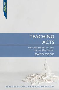 Cover image for Teaching Acts: Unlocking the book of Acts for the Bible Teacher