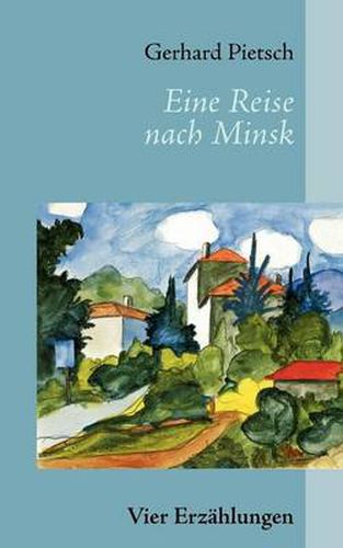 Cover image for Eine Reise nach Minsk: Vier Erzahlungen