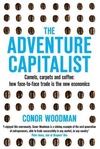 The Adventure Capitalist: Camels, carpets and coffee: how face-to-face trade is the new economics
