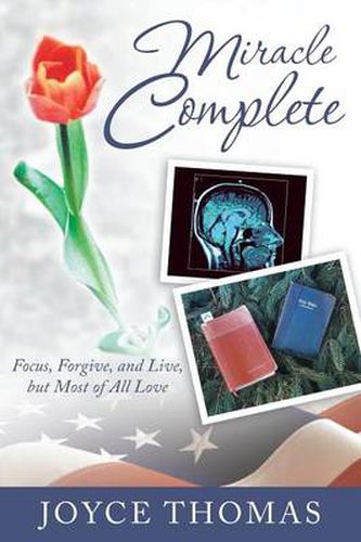 Cover image for Miracle Complete: Focus, Forgive, and Live, But Most of All Love