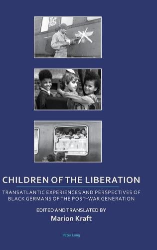 Cover image for Children of the Liberation: Transatlantic Experiences and Perspectives of Black Germans of the Post-War Generation