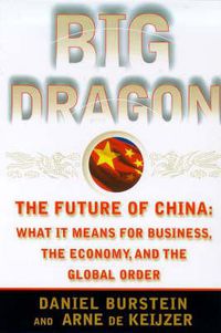 Cover image for Big Dragon: Future of China - What it Means for Business, the Economy and the Global Order