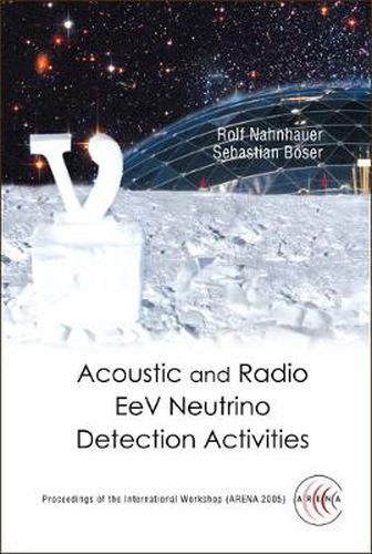 Cover image for Acoustic And Radio Eev Neutrino Detection Activities - Proceedings Of The International Workshop (Arena 2005)