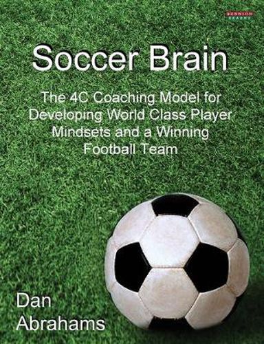 Cover image for Soccer Brain: The 4C Coaching Model for Developing World Class Player Mindsets and a Winning Football Team