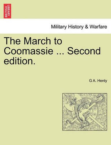 Cover image for The March to Coomassie ... Second Edition.