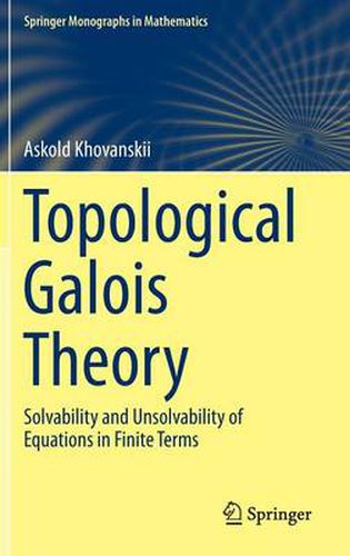 Cover image for Topological Galois Theory: Solvability and Unsolvability of Equations in Finite Terms