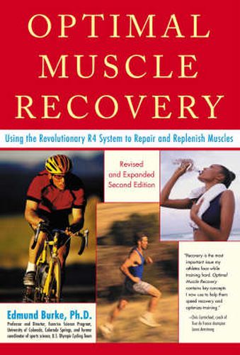 Cover image for Optimal Muscle Performance and Recovery: Using the Revolutionary R4 System to Repair and Replenish Muscles for Peak Performance, Revised and Expanded Second Edition