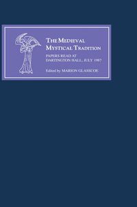 Cover image for The Medieval Mystical Tradition in England IV: The Exeter Symposium IV: Papers Read at Dartington Hall, July 1987