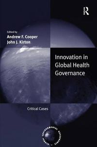 Cover image for Innovation in Global Health Governance: Critical Cases