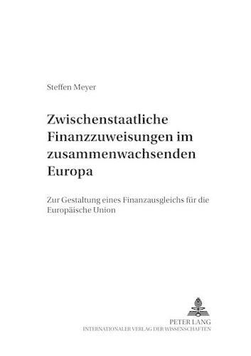 Cover image for Zwischenstaatliche Finanzzuweisungen Im Zusammenwachsenden Europa: Zur Gestaltung Eines Finanzausgleichs Fuer Die Europaeische Union