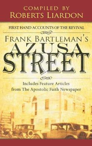 Cover image for Azusa Street: First Hand Accounts of the Revival-Includes Feature Articles from the Apostolic Faith Newspaper