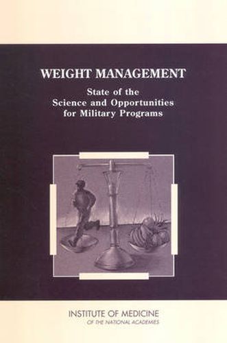 Weight Management: State of the Science and Opportunities for Military Programs