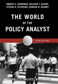 Cover image for The World of the Policy Analyst: Rationality, Values, & Politics