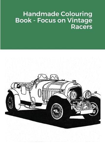 Cover image for Handmade Colouring Book - Focus on Vintage Racers