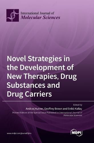 Cover image for Novel Strategies in the Development of New Therapies, Drug Substances and Drug Carriers