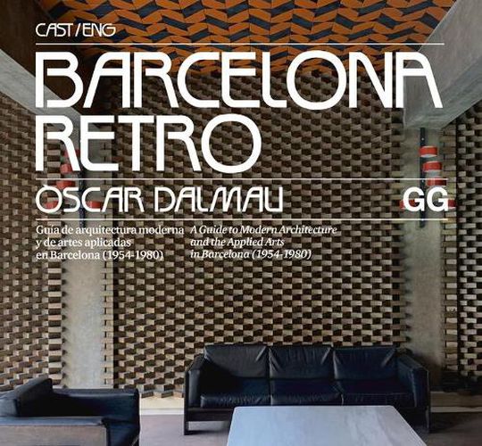 Cover image for Barcelona Retro: Guia de Arquitectura Moderna Y de Artes Aplicadas En Barcelona (1954-1980)